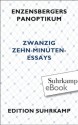 Enzensbergers Panoptikum: Zwanzig Zehn-Minuten-Essays (edition suhrkamp) (German Edition) - Hans Magnus Enzensberger