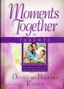 Moments Together for Parents: For Drawing Near to God and One Another - Dennis Rainey, Barbara Rainey