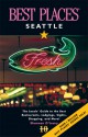 Best Places Seattle: The Locals' Guide to the Best Resturants, Lodging, Sights, Shopping, and More! - Shannon O'Leary