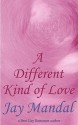 A Different Kind of Love - Jay Mandal