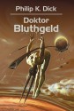 Doktor Bluthgeld - Philip K. Dick