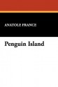 Penguin Island - Anatole France