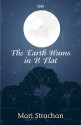 The Earth Hums in B Flat - Mari Strachan