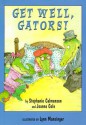 Get Well, Gators - Stephanie Calmenson, Joanna Cole, Lynn M. Munsinger