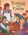 Pretzels by the Dozen: Truth and Inspiration with a Heart-Shaped Twist - Angela Elwell Hunt, William Dodge