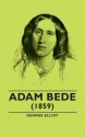 Adam Bede - (1859) - George Eliot