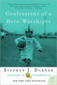 Confessions of a Hero-Worshiper - Stephen J. Dubner