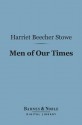 Men of Our Times (Barnes & Noble Digital Library): Or Leading Patriots of the Day - Harriet Beecher Stowe