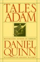 Tales of Adam - Daniel Quinn, Michael McCurdy