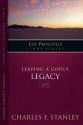 Leaving A Godly Legacy: Leaving A Godly Legacy (Life Principles Study Series) - Charles F. Stanley