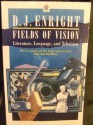 Fields of Vision: Essays on Literature, Language, and Television - D.J. Enright