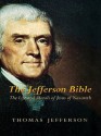 The Jefferson Bible: The Life and Morals of Jesus of Nazareth - Thomas Jefferson