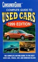 Complete Guide to Used Cars 1999 - Consumer Guide, Editors of Consumer Guide