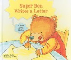 Super Ben Writes a Letter: A Book about Caring - Shelley Marshall, Ben Mahan