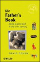 The Fathers Book: Being a Good Dad in the 21st Century - David Cohen