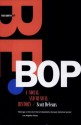 The Birth Of Bebop: A Social And Musical History - Scott DeVeaux