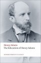 The Education of Henry Adams (Oxford World's Classics) - Henry Adams, Ira B. Nadel