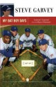 My Bat Boy Days: Lessons I Learned from the Boys of Summer - Steve Garvey