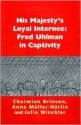 His Majesty's Loyal Internee: Fred Uhlman in Captivity - Charmian Brinson, Anna Muller-harlin, Julia Winckler