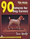 Tom Wolfe's Treasury of Patterns: 90 Patterns for Dog Carvers (Tom Wolfe Treasury of Patterns) - Tom Wolfe