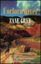 Forlorn River - Zane Grey, Loren Grey