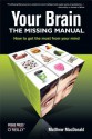 Your Brain: The Missing Manual: The Missing Manual - Matthew MacDonald