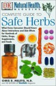 Natural Health Complete Guide to Safe Herbs: What Every Consumer Should Know About Interactions and Side Effects for Hundreds of Herbs, Drugs, Supplements, and Foods - Chris D. Meletis, Chris D. Melitis