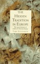 The Hidden Tradition in Europe: The Secret History of Medieval Christian Heresy - Yuri Stoyanov