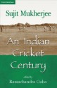 An Indian Cricket Century - Sujit Mukherjee, Ramachandra Guha