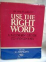 Use the Right Word: Modern Guide to Synonyms and Related Words - S.I. Hayakawa