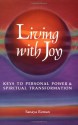 Living with Joy: Keys to Personal Power and Spiritual Transformation - Sanaya Roman, Elaine Ratner