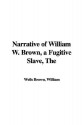 The Narrative of William W. Brown, a Fugitive Slave - William Wells Brown