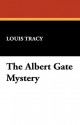 The Albert Gate Mystery - Louis Tracy