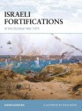 Israeli Fortifications of the October War 1973 - Simon Dunstan, Steve Noon