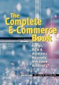 The Complete E-Commerce Book: Design, Build &amp; Maintain a Successful Web-based Business - Janice Reynolds