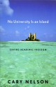 No University Is an Island: Saving Academic Freedom - Cary Nelson