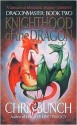 Knighthood of the Dragon - Chris Bunch