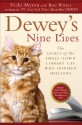 Dewey's Nine Lives: The Legacy of the Small-Town Library Cat Who Inspired Millions - Vicki Myron