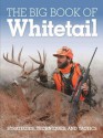 The Big Book of Whitetail: Strategies, Techniques, and Tactics - Gary Clancy, Michael Furtman