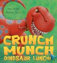 Crunch Munch Dinosaur Lunch! - Paul Bright, Mike Terry