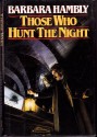 Those Who Hunt the Night - Barbara Hambly