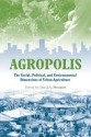 Agropolis: The Social, Political and Environmental Dimensions of Urban Agriculture - Luc J.A. Mougeot