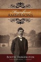 The Magnificent Ambersons - Booth Tarkington