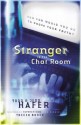 Stranger in the Chat Room - Todd Hafer