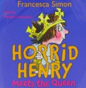 Horrid Henry Meets the Queen - Francesca Simon, Tony Ross, Miranda Richardson