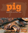 Pig: King of the Southern Table - James Villas