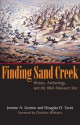 Finding Sand Creek: History, Archeology, and the 1864 Massacre Site - Jerome A. Greene, Douglas D. Scott, Christine Whitacre