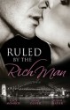 Ruled by the Rich Man - Lucy Monroe, Anne Oliver, Susan Napier