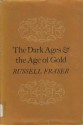 The Dark Ages & the Age of Gold - Russell A. Fraser