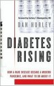 Diabetes Rising: How a Rare Disease Became a Modern Pandemic, and What to Do about It - Dan Hurley